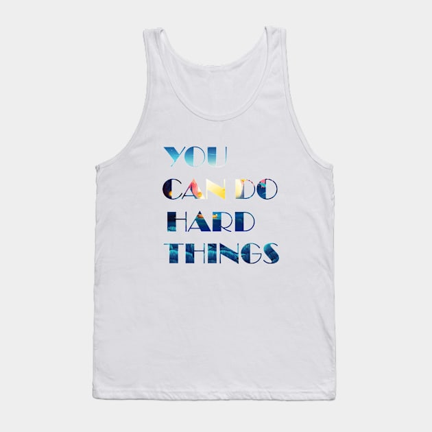 you Can Do Hard Things v.7 Tank Top by Aekasit weawdee